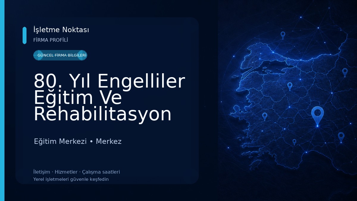 80. Yıl Engelliler Eğitim Ve Rehabilitasyon Merkezi Müdürlüğü Eğitim Merkezi
