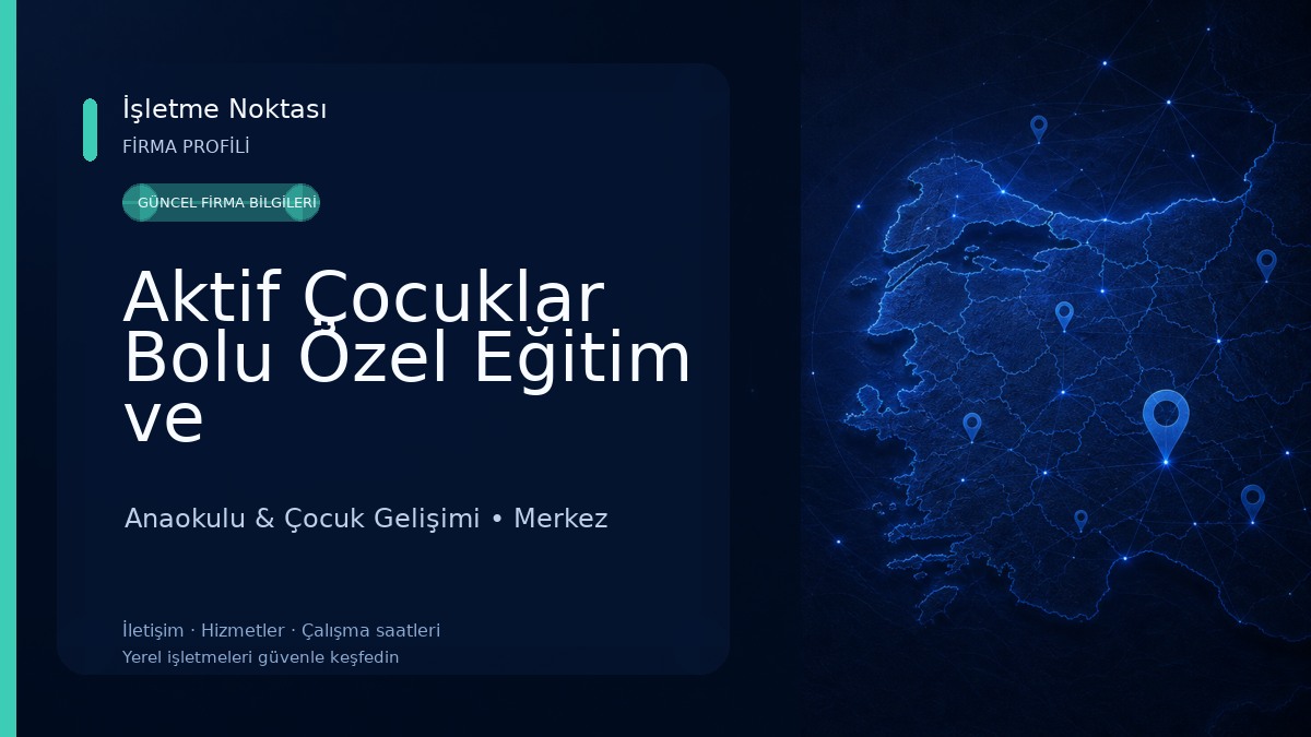Aktif Çocuklar Bolu Özel Eğitim ve Rehabilitasyon Merkezi Anaokulu & Çocuk Gelişimi