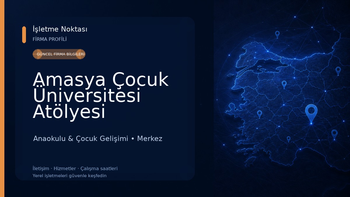 Amasya Çocuk Üniversitesi Atölyesi Anaokulu & Çocuk Gelişimi