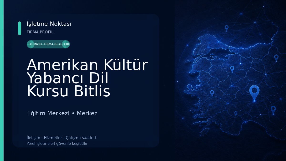 Amerikan Kültür Yabancı Dil Kursu Bitlis Eğitim Merkezi